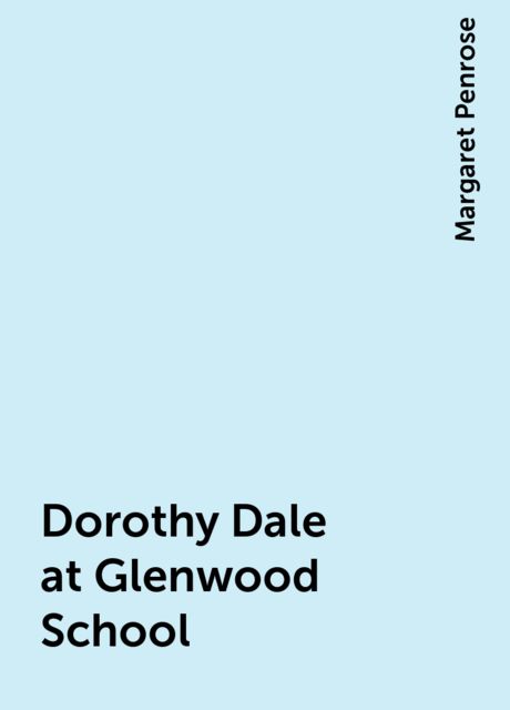 Dorothy Dale at Glenwood School, Margaret Penrose