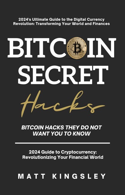Secret Bitcoin Hacks, Matt Kingsley