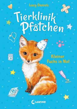 Tierklinik Pfötchen (Band 3) – Kleiner Fuchs in Not, Lucy Daniels