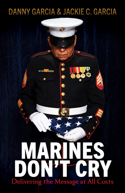 Marines Don't Cry, Danny Garcia, Jackie C. Garcia