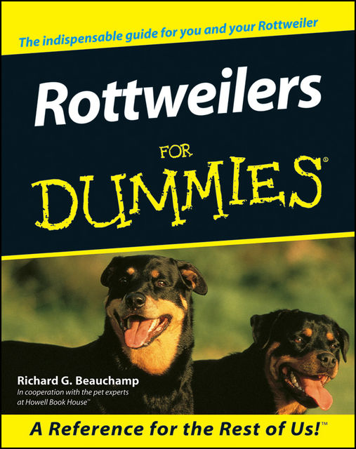 Rottweilers For Dummies, Richard G.Beauchamp