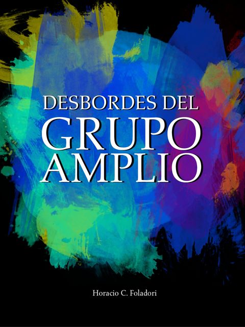Desbordes del Grupo Amplio, Horacio Foladori