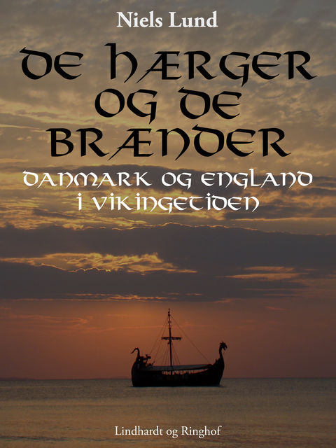 De hærger og de brænder. Danmark og England i vikingetiden, Niels Lund