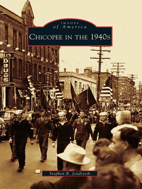 Chicopee in the 1940s, Stephen R. Jendrysik