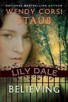 Lily Dale: Believing, Wendy Corsi Staub