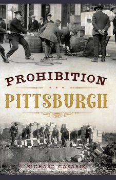 Prohibition Pittsburgh, Richard Gazarik