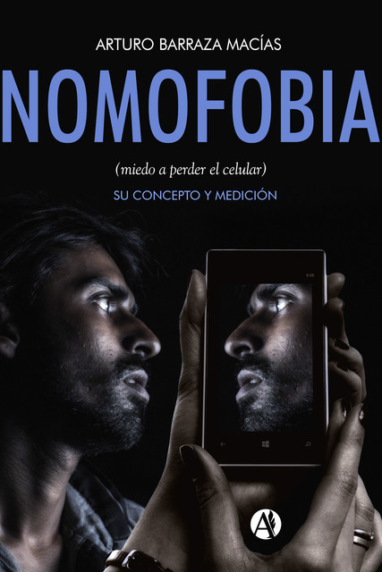 Nomofobia (miedo a perder el celular), Arturo Barraza Macías