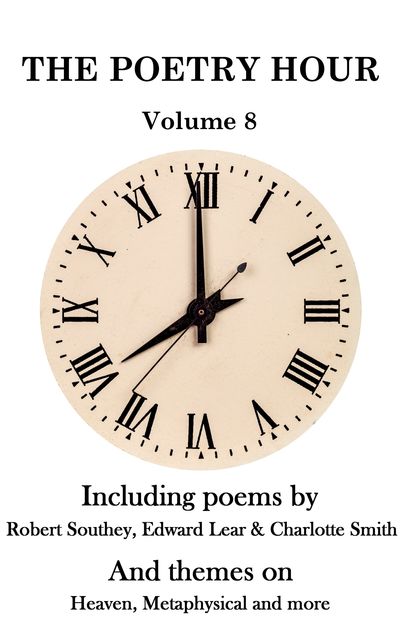 The Poetry Hour – Volume 8, Edward LEAR, Robert Southey, Charlotte Smith