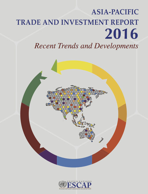 Asia-Pacific Trade and Investment Report 2016, Economic Commission, Social Commission for Asia, the Pacific