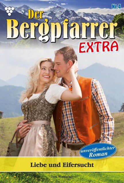 Der Bergpfarrer Extra 4 – Heimatroman, Toni Waidacher