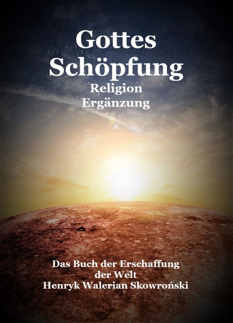 Gottes Schöpfung Ergänzung, Henryk Walerian Skowronski
