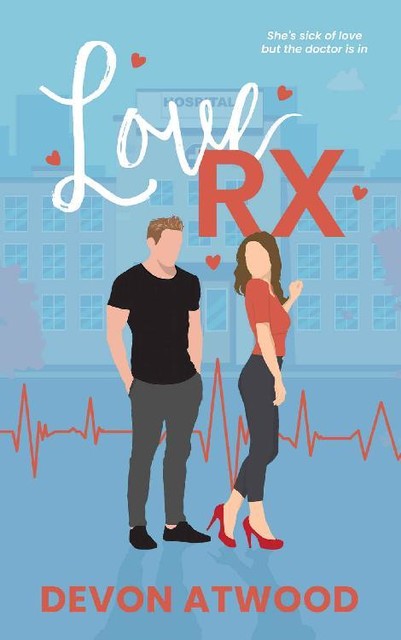 Love RX: A Steamy Doctor Romance (Love and Other Jobs Book 1), Devon Atwood