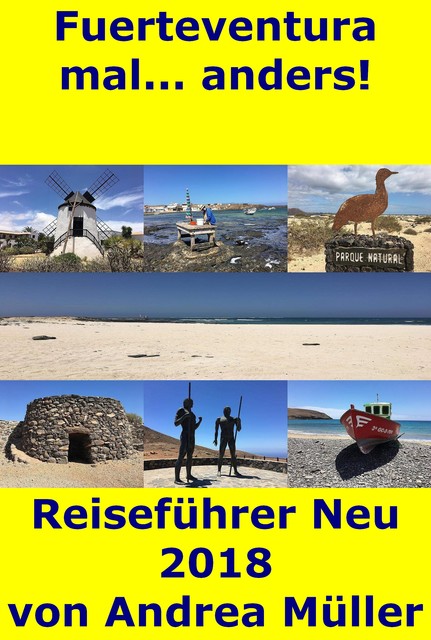 Fuerteventura mal… anders! Reiseführer Neu 2018, Andrea Müller