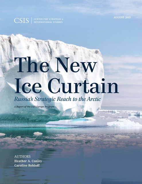 The New Ice Curtain, Heather A. Conley, Caroline Rohloff