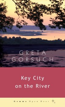 Key City on the River, Greta Gorsuch