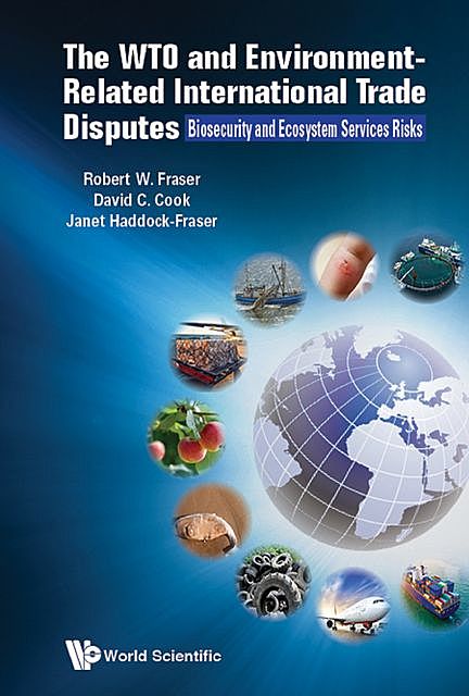 The WTO and Environment-Related International Trade Disputes, David Cook, Robert Fraser, Janet Haddock-Fraser