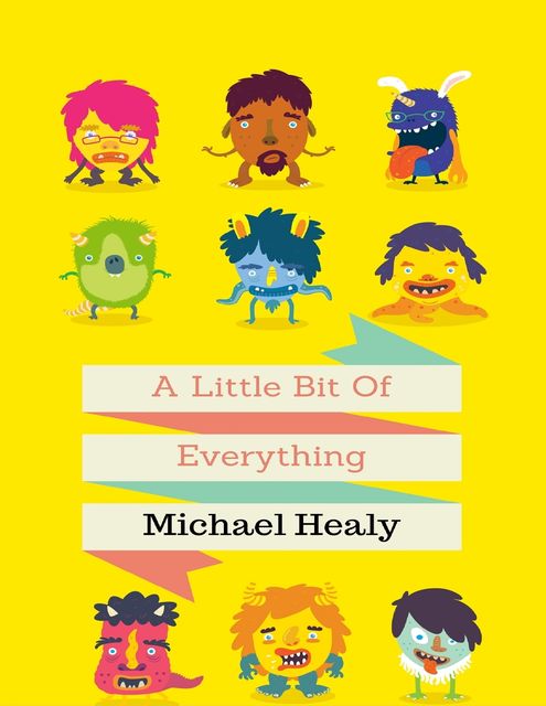 A Little Bit of Everything, Michael Healy