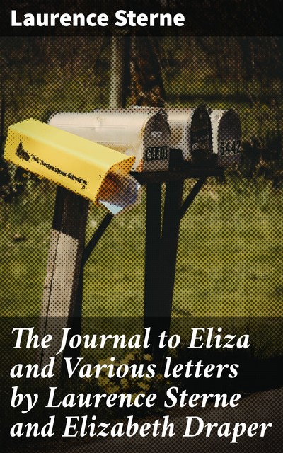 The Journal to Eliza and Various letters by Laurence Sterne and Elizabeth Draper, Laurence Sterne