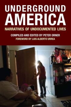 Underground America, Peter Orner, Luis Alberto Urrea