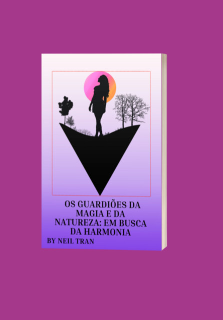 Os Guardiões Da Magia E Da Natureza: Em Busca Da Harmonia, José Marinho