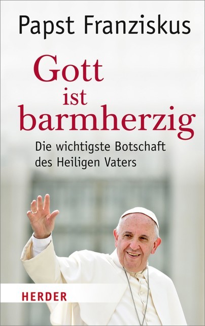 Gott ist barmherzig, Papst Franziskus