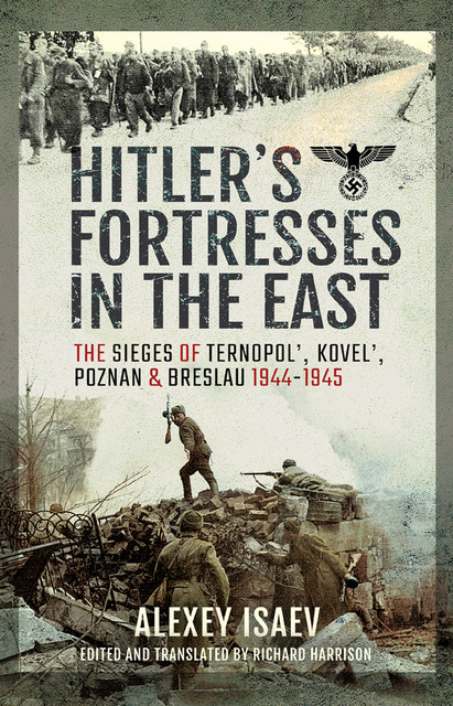 Hitler's Fortresses in the East, Alexey Isaev