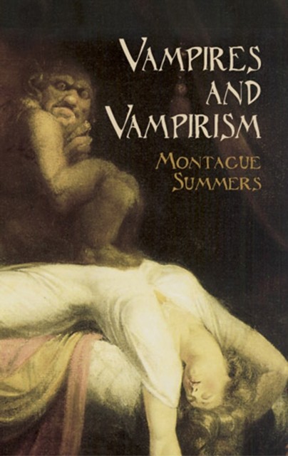 The Vampire: His Kith and Kin, Montague Summers