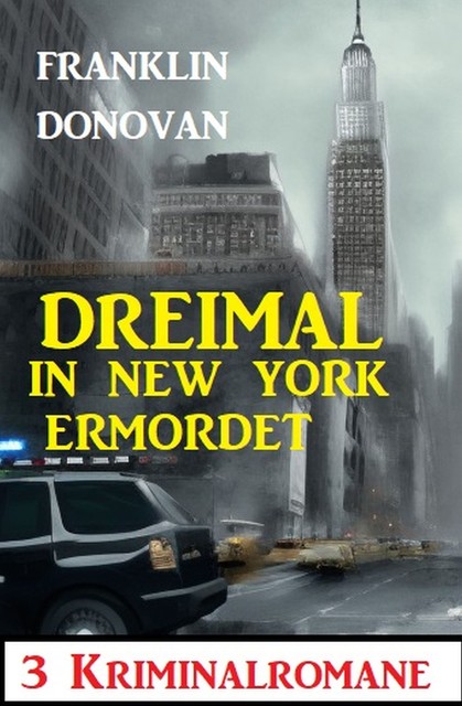 Dreimal in New York ermordet: 3 Kriminalromane, Franklin Donovan