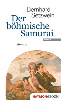 Der böhmische Samurai, Bernhard Setzwein