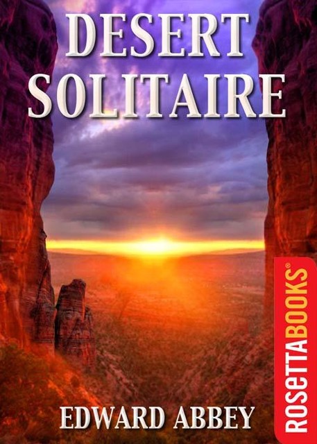 Desert Solitaire, Edward Abbey