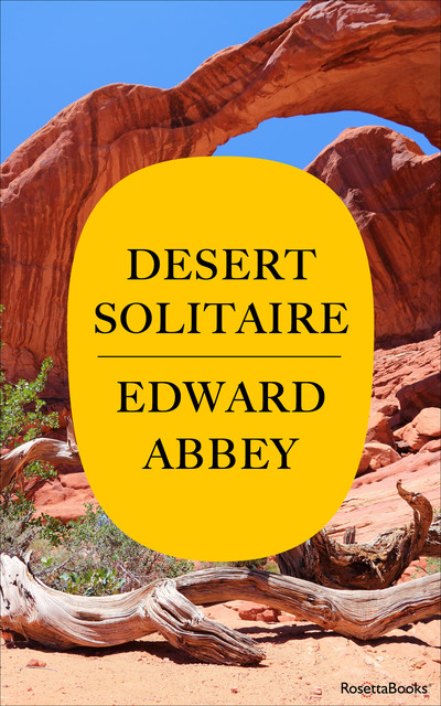 Desert Solitaire, Edward Abbey