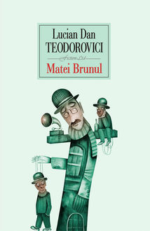 Matei Brunul, Lucian Dan Teodorovici