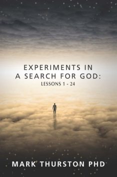 Experiments in a Search For God, Mark Thurston