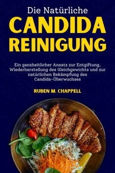 Die natürliche Candida-Reinigung, Ruben M. Chappell