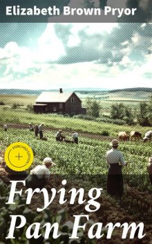 Frying Pan Farm, Elizabeth Brown Pryor