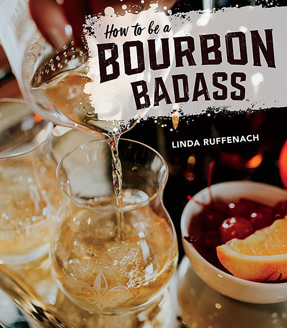 How to Be a Bourbon Badass, Linda Ruffenach
