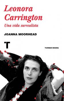 Leonora Carrington, Joanna Moorhead