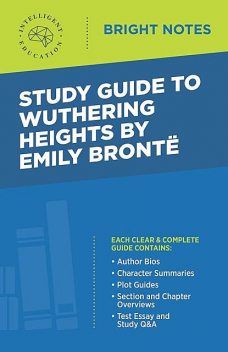 Study Guide to Wuthering Heights by Emily Brontë, Intelligent Education