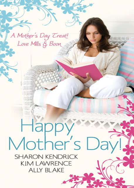 Happy Mother’s Day, Kim Lawrence, Sharon Kendrick, Ally Blake