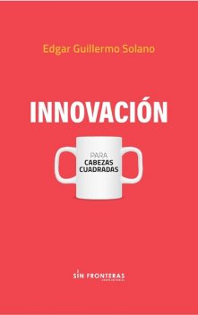 Innovación, Edgar Guillermo Solano