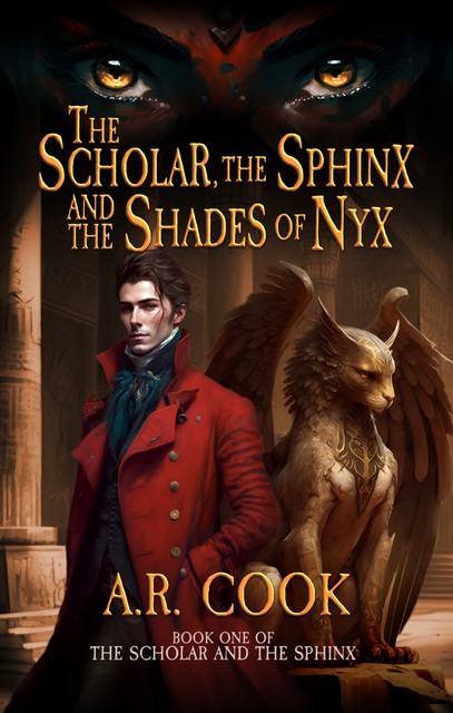 The Scholar, The Sphinx and the Shades of Nyx, A.R. Cook