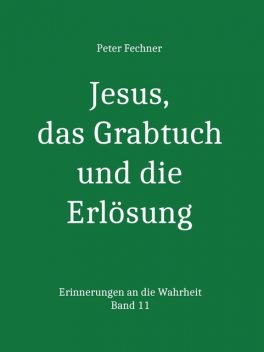 Jesus, das Grabtuch und die Erlösung, Peter Fechner