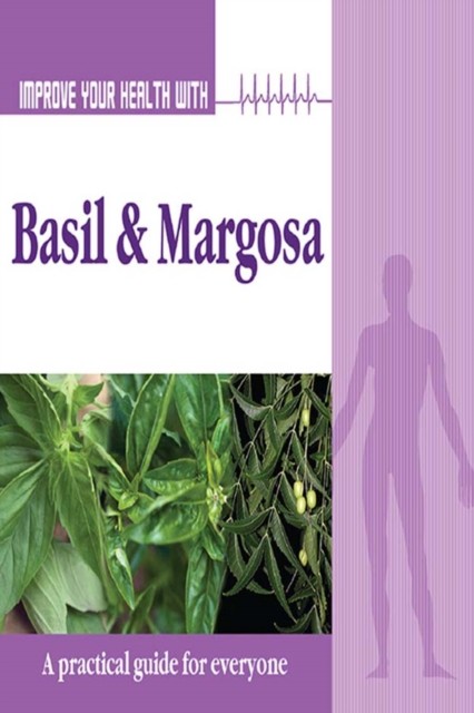 Improve Your Health With Basil and Margosa, Rajeev Sharma