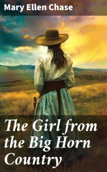 The Girl from the Big Horn Country, Mary Ellen Chase