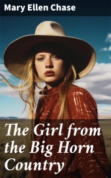 The Girl from the Big Horn Country, Mary Ellen Chase