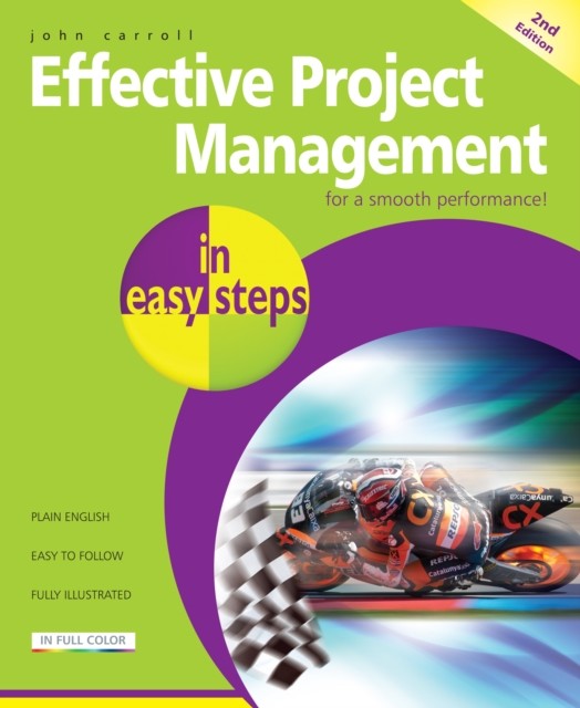 Effective Project Management in easy steps, 2nd edition, John Carroll