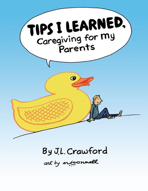 Tips I Learned, Caregiving for My Parents, J.L.Crawford