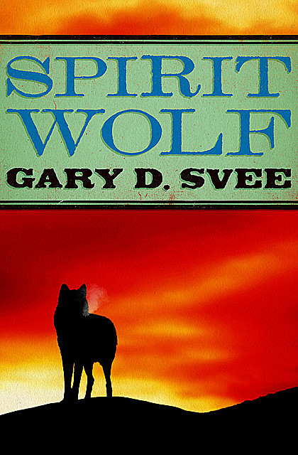 Spirit Wolf, Gary D Svee