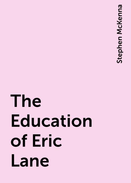 The Education of Eric Lane, Stephen McKenna
