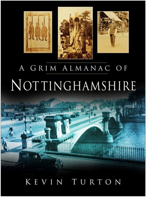 A Grim Almanac of Nottinghamshire, Kevin Turton